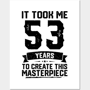 It Took Me 53 Years To Create This Masterpiece 53rd Birthday Posters and Art